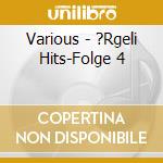 Various - ?Rgeli Hits-Folge 4 cd