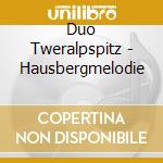 Duo Tweralpspitz - Hausbergmelodie cd