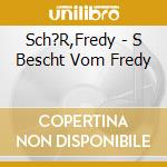 Sch?R,Fredy - S Bescht Vom Fredy cd