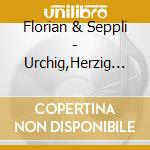 Florian & Seppli - Urchig,Herzig U.Gm?Etlich cd