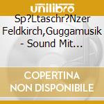 Sp?Ltaschr?Nzer Feldkirch,Guggamusik - Sound Mit Biss cd