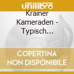 Krainer Kameraden - Typisch Kameradisch cd