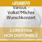 Various - Volkst?Mliches Wunschkonzert cd