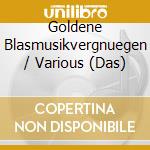 Goldene Blasmusikvergnuegen / Various (Das) cd
