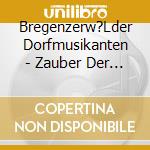Bregenzerw?Lder Dorfmusikanten - Zauber Der Berge cd