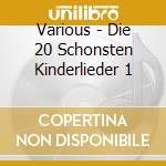 Various - Die 20 Schonsten Kinderlieder 1 cd