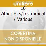 16 Zither-Hits/Instrument / Various cd