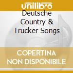 Deutsche Country & Trucker Songs cd musicale