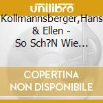Kollmannsberger,Hans & Ellen - So Sch?N Wie Heute cd