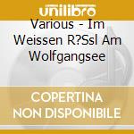 Various - Im Weissen R?Ssl Am Wolfgangsee cd