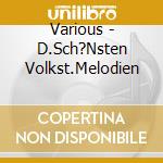 Various - D.Sch?Nsten Volkst.Melodien cd