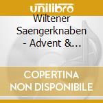 Wiltener Saengerknaben - Advent & Weihnacht cd musicale di Wiltener Saengerknaben