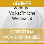 Various - Volkst?Mliche Weihnacht cd
