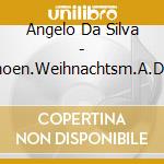 Angelo Da Silva - Schoen.Weihnachtsm.A.D.Pa cd