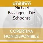 Michael Bissinger - Die Schoenst cd musicale di Michael Bissinger