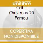 Celtic Christmas-20 Famou cd musicale