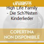High Life Family - Die Sch?Nsten Kinderlieder cd