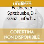 Feldberger Spitzbuebe,D - Ganz Einfach Wahnsinn cd
