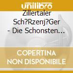 Zillertaler Sch?Rzenj?Ger - Die Schonsten Jodler Der cd