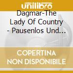 Dagmar-The Lady Of Country - Pausenlos Und Ohne Ende cd