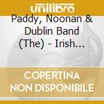 Paddy, Noonan & Dublin Band (The) - Irish Party Songs cd