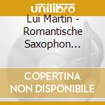 Lui Martin - Romantische Saxophon Melodien cd musicale di Lui Martin