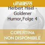 Herbert Hisel - Goldener Humor,Folge 4 cd