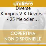 Diverse (Kompos.V.K.Devorsch - 25 Melodien R.U.Schloss Neuschw cd musicale di Diverse (Kompos.V.K.Devorsch