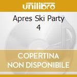 Apres Ski Party 4 cd musicale