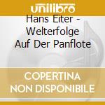 Hans Eiter - Welterfolge Auf Der Panflote cd