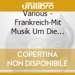 Various - Frankreich-Mit Musik Um Die Welt cd