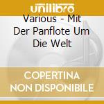 Various - Mit Der Panflote Um Die Welt cd