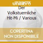 Der Volkstuemliche Hit-Mi / Various cd musicale