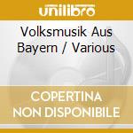 Volksmusik Aus Bayern / Various cd