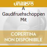 A Gaudifruehschoppen Mit cd