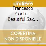 Francesco Conte - Beautiful Sax Melodies cd musicale di Francesco Conte