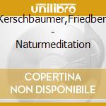 Kerschbaumer,Friedbert - Naturmeditation cd