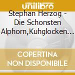 Stephan Herzog - Die Schonsten Alphorn,Kuhglocken U Xylophon cd