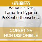 Various - Das Lama Im Pyjama Pr?Sentierttierische Kinderhits cd