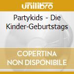 Partykids - Die Kinder-Geburtstags cd musicale di Partykids