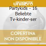 Partykids - 16 Beliebte Tv-kinder-ser cd