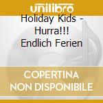 Holiday Kids - Hurra!!! Endlich Ferien cd