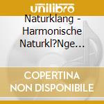 Naturklang - Harmonische Naturkl?Nge F?Rs Baby cd musicale di Naturklang