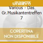 Various - Das Gr.Musikantentreffen 7 cd