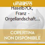Haselb?Ck, Franz - Orgellandschaft (Wachau) cd