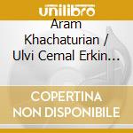 Aram Khachaturian / Ulvi Cemal Erkin - Piano Concertos cd