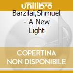 Barzilai,Shmuel - A New Light cd