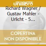 Richard Wagner / Gustav Mahler - Urlicht - 5 Wesendonck-lieder
