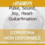 Pulse, Sound, Joy, Heart- Guitar4mation cd