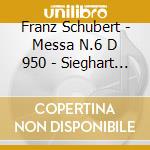 Franz Schubert - Messa N.6 D 950 - Sieghart / Haselbock cd